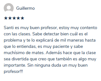 Reseña de Guillermo, 5 estrellas: destaca que Santi detecta sus dificultades, adapta las explicaciones y hace las clases amenas.